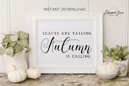 Leaves are Falling Autumn is Calling -  Fall Autumn Decor Printable Farmhouse Sign - Digital File