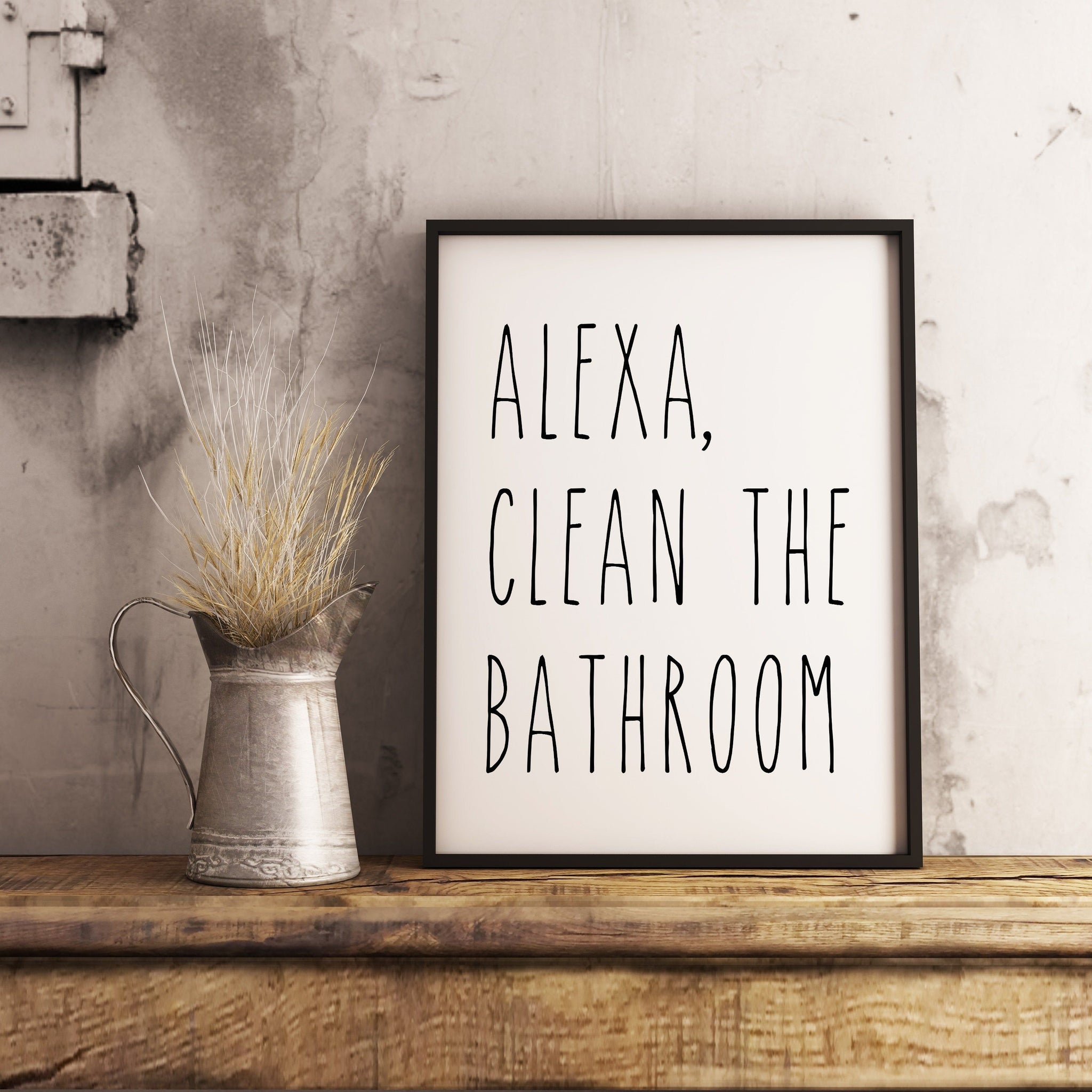 Alexa Clean the Bathroom Farmhouse Funny Bathroom Wall Art Printable I ...