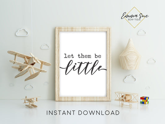 Let them be little - Kid's Nursery room or Playroom Wall Art Printable Sign - Digital File