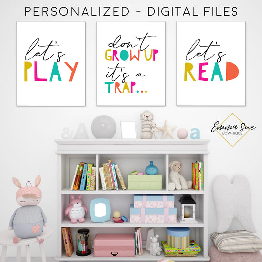 Let's Play, Let's Read, Don't Grow up it's a Trap Set - Kid's Playroom Or Baby Nursery Printable Wall Art  - Digital File