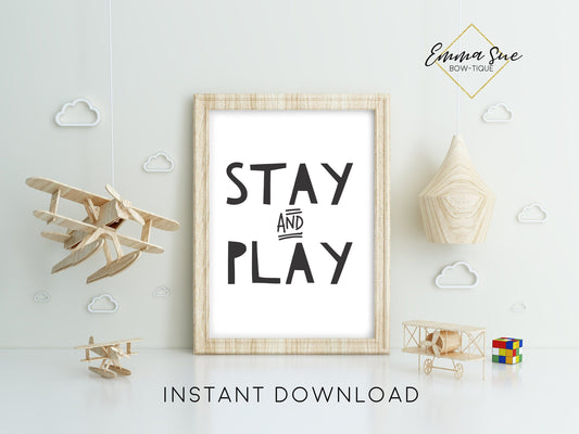 Stay and Play -  Kid's playroom bedroom Wall Art Printable Sign Decor - Digital File