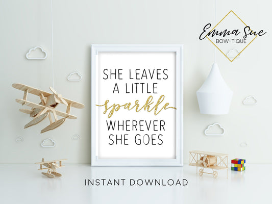 She leaves a little sparkle wherever she goes - Kid's room Wall Art Printable Sign - Digital File