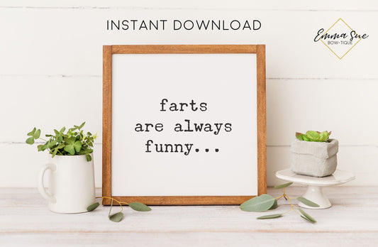 Fart are always funny Bathroom Sign Wall Art Digital Printable