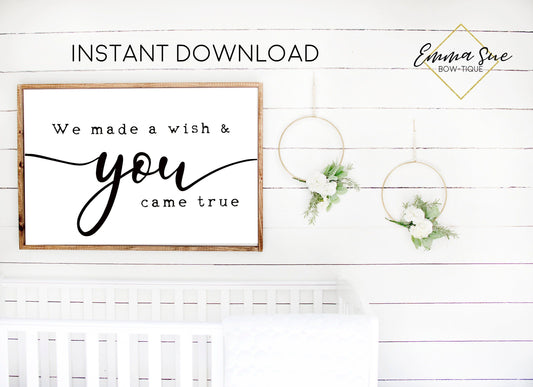 We made a wish and you came true Baby Kids nursery room Printable Sign