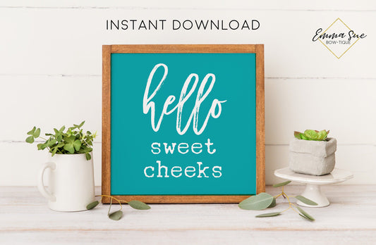 HELLO SWEET CHEEKS SIGN TEAL FARMHOUSE FUNNY BATHROOM WALL ART PRINTABLE