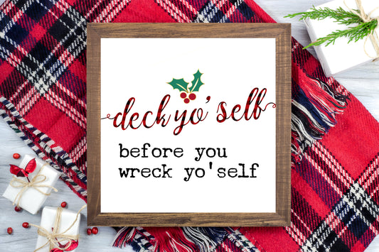 Deck Yo'self before you wreck yo'self - Funny Christmas Printable Sign Farmhouse Style  - Digital File